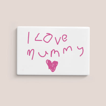 I Love Mummy Magnet made from Children's Drawing | Little Heirloom